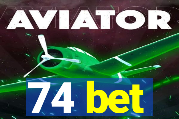 74 bet